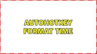 AutoHotKey Format Time