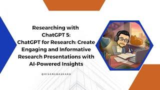 #ResearchingwithChatGPT 5: Create Engaging and Informative Research Presentations with AI