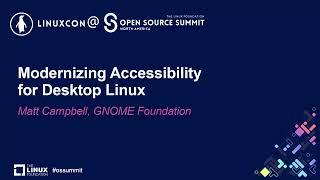 Modernizing Accessibility for Desktop Linux - Matt Campbell, GNOME Foundation