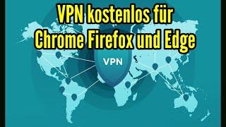 VPN kostenlos für Chrome Edge und Firefox Browser Free VPN Verbindung herstellen