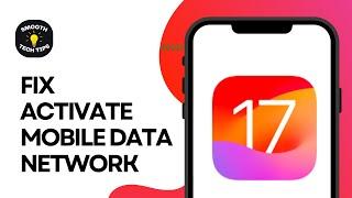 How to fix the “Could not activate mobile data network” error after iOS 17 update
