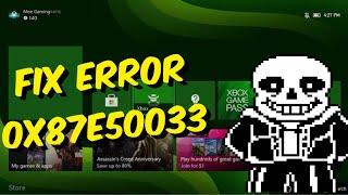 How To Fix Xbox One / Series X/S Error Code 0x87e50033