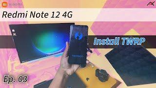 Redmi Note 12 4G - Ep 03 : Install TWRP // Custom Recovery