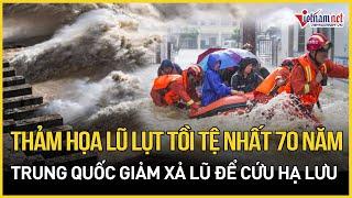 Thảm họa lũ lụt ở Trung Quốc tồi tệ nhất 70 năm, đập Tam Hiệp giảm xả lũ để cứu hạ lưu