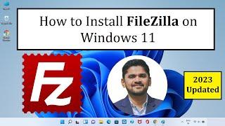 How to Install FileZilla on Windows 11 | Complete Installation
