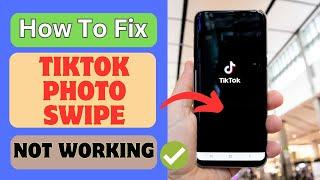 How To Fix TikTok Photo Swipe Not Working On Android | 2024 Best Fixes