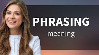 Phrasing • what is PHRASING meaning