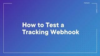 How to Test Tracking Webhooks Using ShipEngine API & Postman