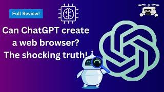 Can ChatGPT create a web browser? The shocking truth!