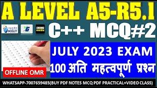 A LEVEL A5-R5.1(TOP 100 MCQ TEST)JULY EXAM में यही सब आएगा रत्लो अभी से  C++ GUESS MCQ A LEVEL 2023