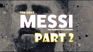 Messi The GOAT: The Journey of a Lifetime (Documentary Part 2)