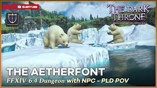 The AETHERFONT Theme is too good to be in Dungeon - FFXIV 6.4 New Dungeon  (PLD POV) The Dark Throne