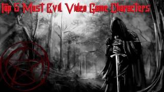 Top 5 Most Evil Video Game Characters