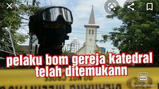 petugas berhasil menangkap yang mem bom gereja katedrall