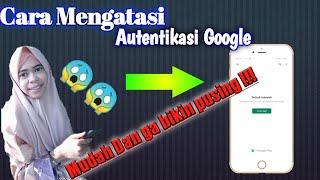 Cara Mengatasi Autentikasi Google