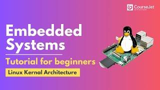 Embedded Linux Introduction | What is Embedded Linux Kernal Architecture? | Embedded System Tutorial