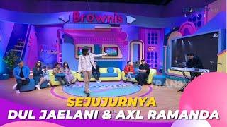 Sejujurnya | Dul Jaelani & Axl Ramanda | BROWNIS (9/8/23) L3