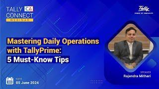 Mastering Daily Operations with TallyPrime: 5 Must-Know Tips | Rajendra Mithari | Tally CA Connect