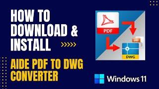 How to Download and Install Aide PDf to DWG Converter For Windows