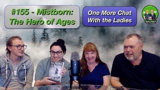 Mistborn: The Hero of Ages - One More Chat with the Ladies - Ep. 155