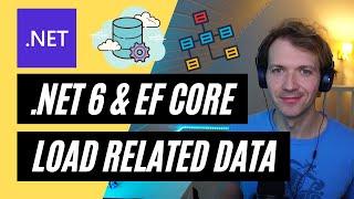 .NET 6 EF Core  Load Related Data with Include(), ThenInclude() & AutoInclude()