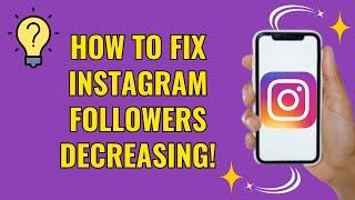 How to fix instagram followers decreasing (Easy steps 2024)