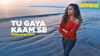 TU GAYA KAAM SE - Rediscover Love | BOMBAE webseries 2018 | Balcony Tickets Originals