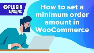 How to set a minimum order amount in WooCommerce