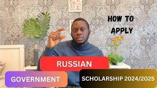 Russian Government Scholarship 2024/2025 - Application Step-by-step Guide | Study in Russia