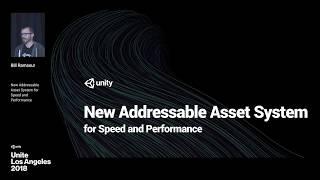 How to use Unity's Addressable Asset system for speed and performance - Unite LA