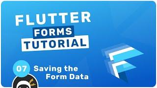 Flutter Forms Tutorial #7 - Saving Form Data