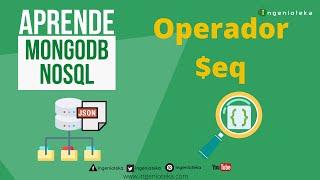 14: Como funciona el OPERADOR RELACIONAL $eq | @Ingenioteka