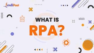 What Is RPA | RPA Explained in 3 Minutes | Robotic Process Automation Overview | Intellipaat