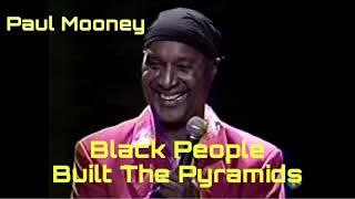 Paul Mooney - Black People Built The Pyramids (2001) RARE