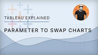 Tableau Explained: Use a Parameter to Swap Sheets