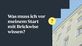 Was muss ich vor meinem Start mit Brickwise wissen?