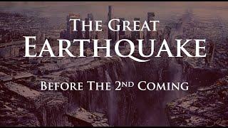 The Great Earthquake before the 2nd Coming of Jesus Christ