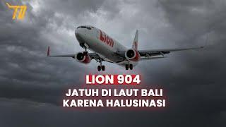 Jatuh di Laut Bali Karena Halusinasi | LION 904