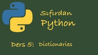 Sıfırdan Python Dersleri Ders 5: Dictionaries (Sözlükler)