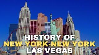 History of New York New York Hotel and Casino Las Vegas