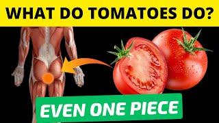 Everyone eats TOMATOES, but 98% do not even know WHAT TOMATOES DO TO THE BODY.