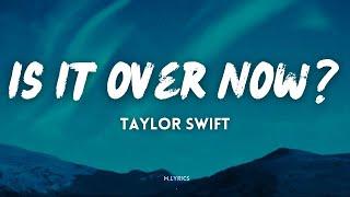 Taylor Swift - Is It Over Now? (Taylor's Version) (From The Vault) (Lyrics)