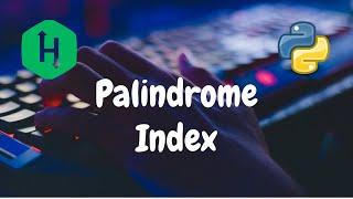 93 - Palindrome Index | Strings | Hackerrank Solution | Python