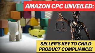 Amazon's Children's Product Certificate (CPC): Vital Info for Sellers!