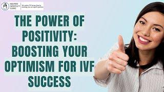 How to be more optimistic and hopeful about your IVF treatment? | Tips for being positive!