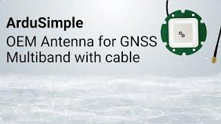 OEM Antenna for GNSS Multiband with cable from ArduSimple. Internal antenna for integration