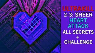 ULTRAKILL 2-3 SHEER HEART ATTACK - (CHALLENGE, ALL SECRETS)