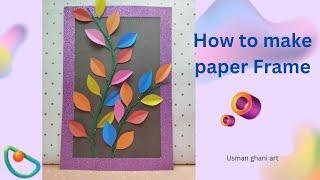 How to make paper frame#artandcraft #papercraft #craftytechniques #art @Usmanghaniart1617