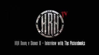 HRH TV - Chatting With The Picturebooks Live @ HRH Doom Vs Stoner 2