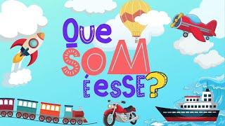 Que som é esse? Sons dos Meios de Transporte